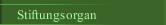 Stiftungsorgan